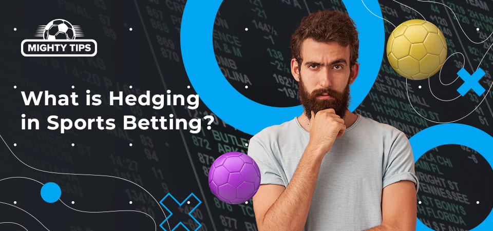 What is Hedging in Sports Betting?