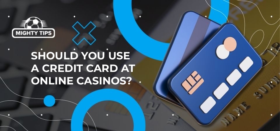 Illustration should you use a credit card at online casinos