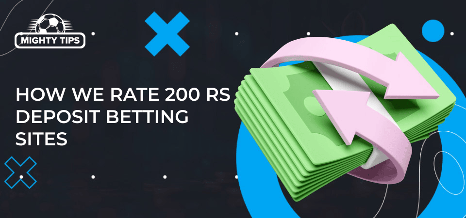 Graphics for section How we rate 200 Rs deposit betting sites