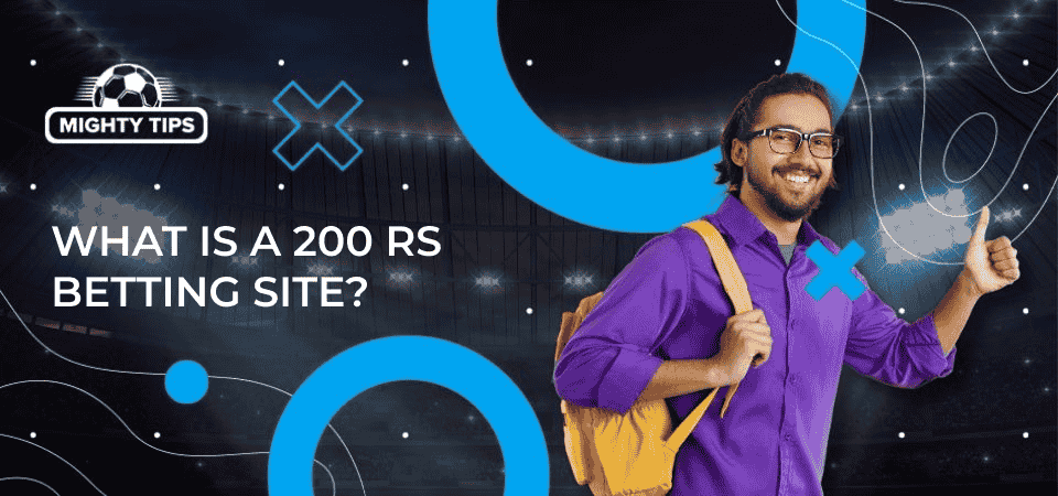 Graphics for section What is a 200 Rs betting site?