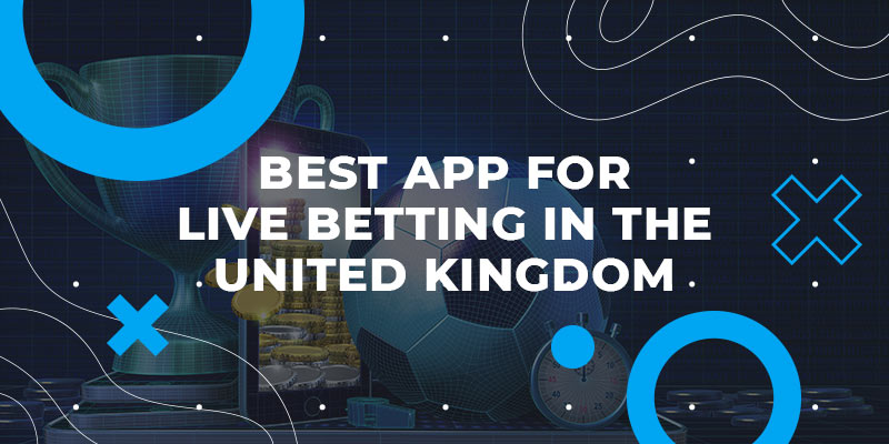 Best app for Live betting in the United Kingdom