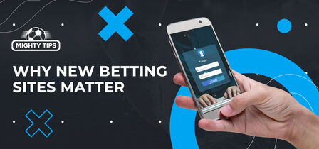 Why New Betting Sites Matter