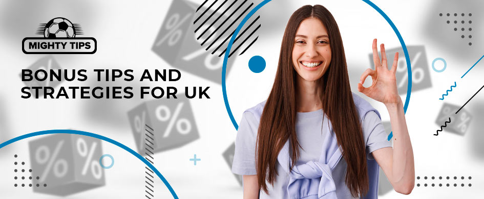 UK Bonus Tips and Strategies
