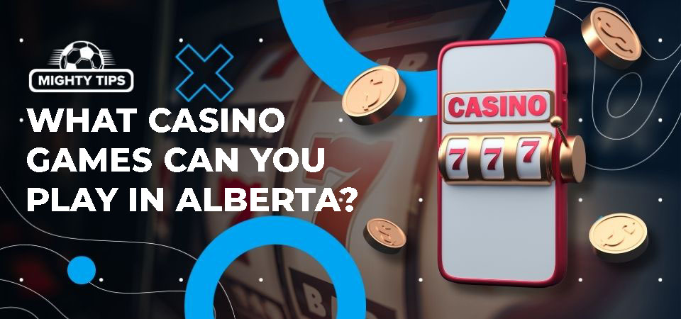 Pic about What casino games can you play in Alberta?