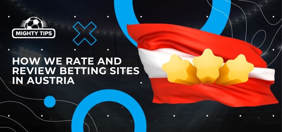 Pic about How we rate and review betting sites in Austria