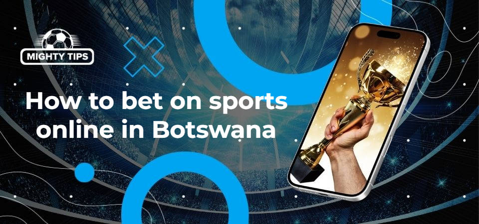 Graphics for block 'How to bet on sports online in Botswana'