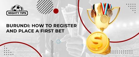 How to Sign Up, Verify & Place Your First Bet With a Burundi Bookmaker