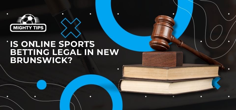 Graphics for section is online sports beting legal in New Brunswick?