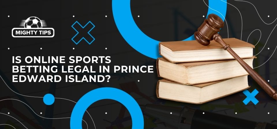 Graphics for section is online sports beting legal in Prince Edward Island?