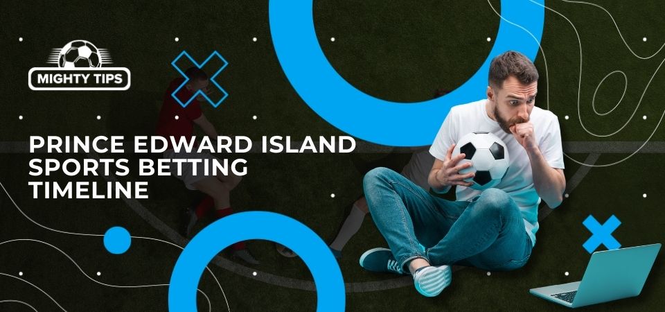Graphics for section Prince Edward Island sports betting timeline