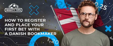 How to sign up, verify & place your first bet with a Denmark bookmaker