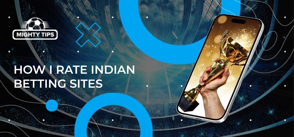 Graphics for section How I rate Indian betting sites