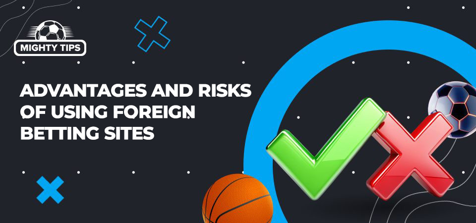 Image about Advantages and risks of using foreign betting sites