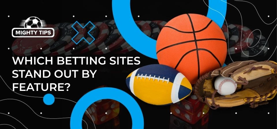Graphics for section Which Betting Sites Stand out by Feature?