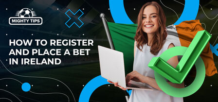 How to sign up, verify & place your first bet with an Ireland bookmaker