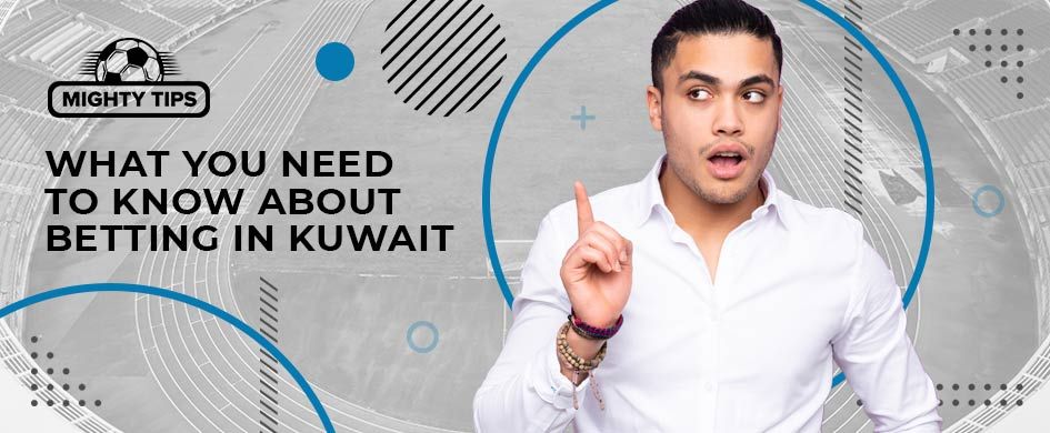 things to know about kuwait betting