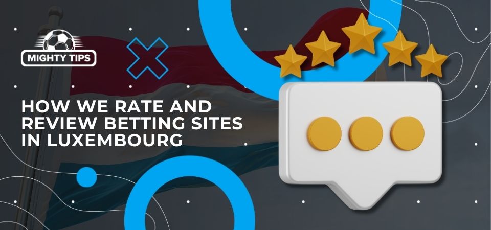 Pic about How we rate and review betting sites in Luxembourg