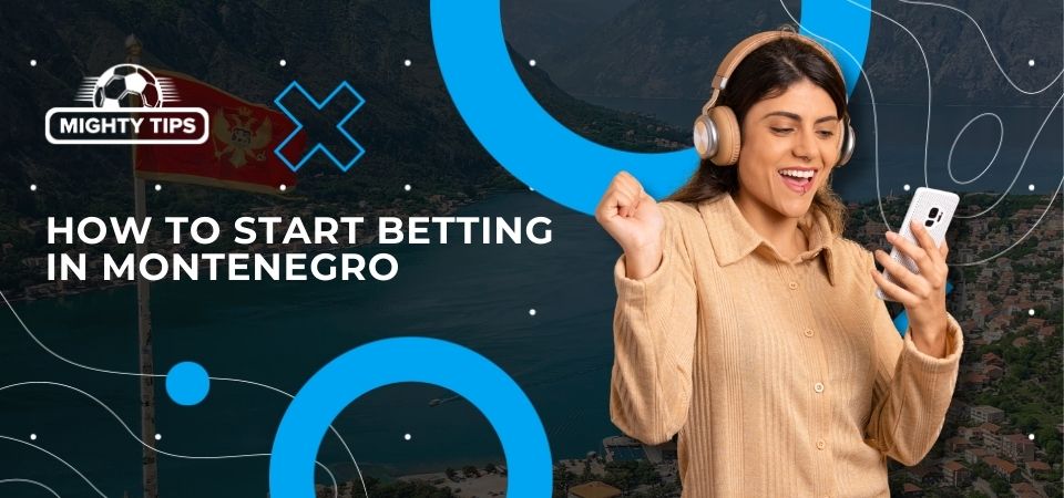 Pic about How to start betting in Montenegro?