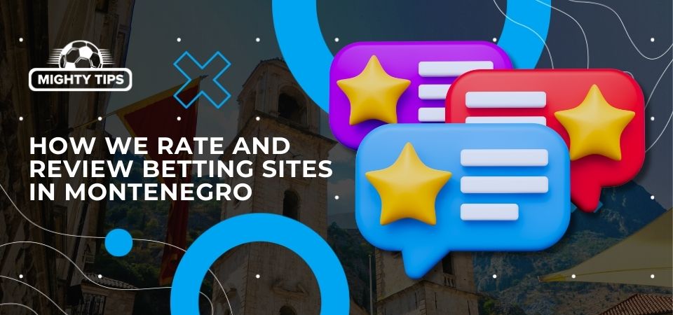 Pic about How we rate and review betting sites in Montenegro