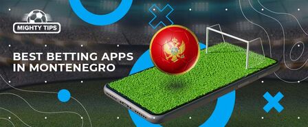Best Betting Apps in Montenegro