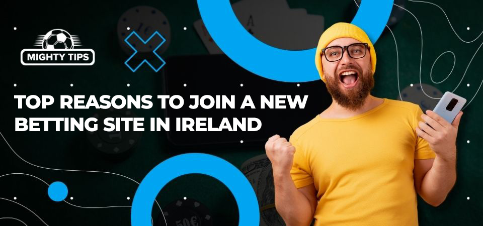 Pic about Top Reasons to Join a New Betting Site in Ireland