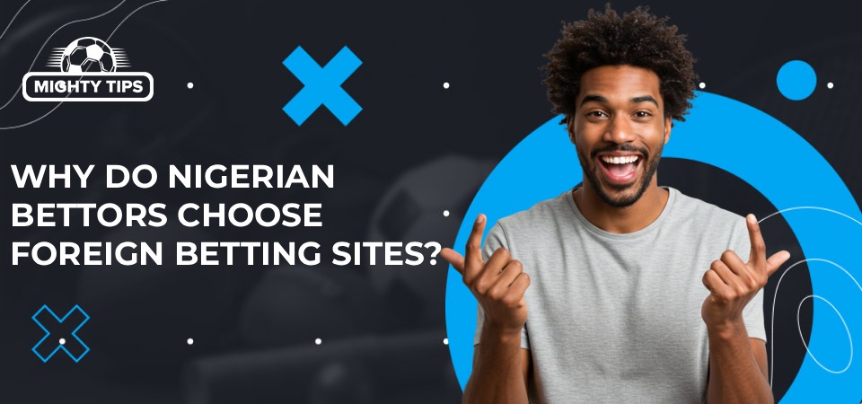 Illustration why do Nigerian bettors choose foreign betting sites
