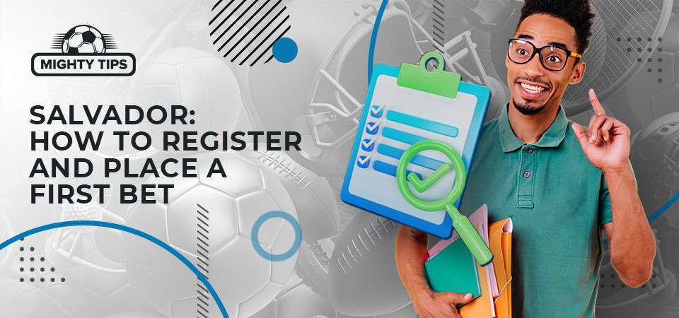 How to sign up, verify & place your first bet with a Salvador bookmaker