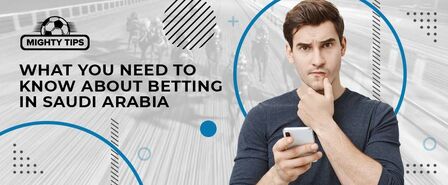 things to know about saudi arabia betting