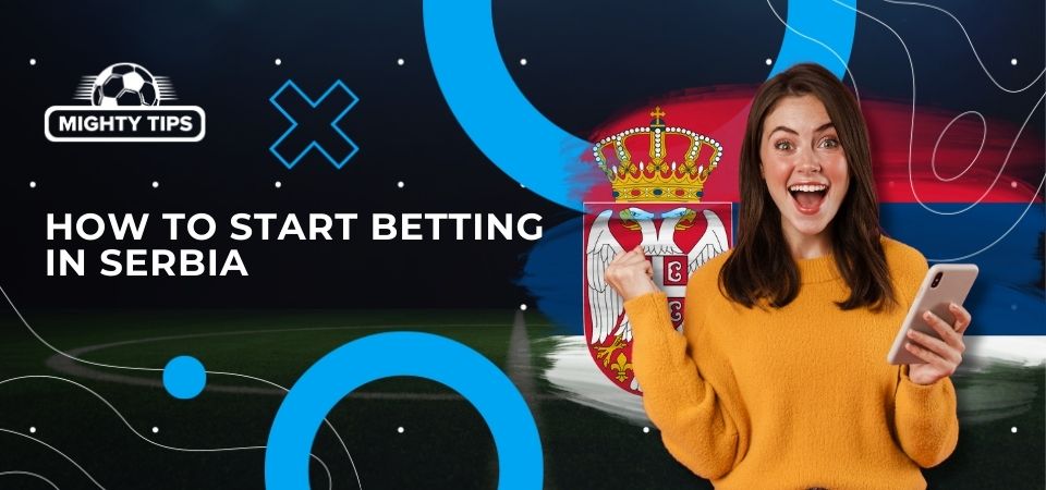 Graphic for the block how to start betting in Serbia
