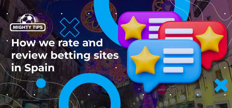 Graphic for the block about how we rate and review betting sites in Spain