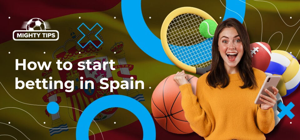 Graphic for the block how to start betting in Spain