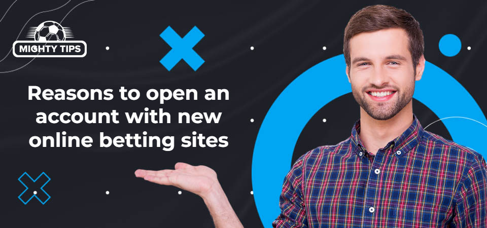 Graphics for block 'Reasons to open an account with new online betting sites'
