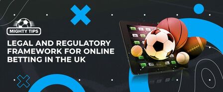 Legal and Regulatory Framework for Online Betting in the UK