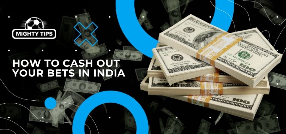 Graphics for section How to Cash Out Your Bets in India