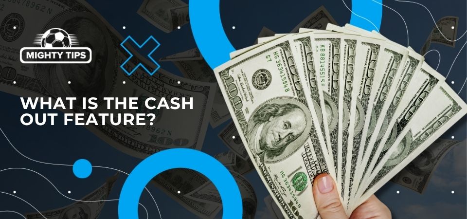 Graphics for section What Is The Cash Out Feature?