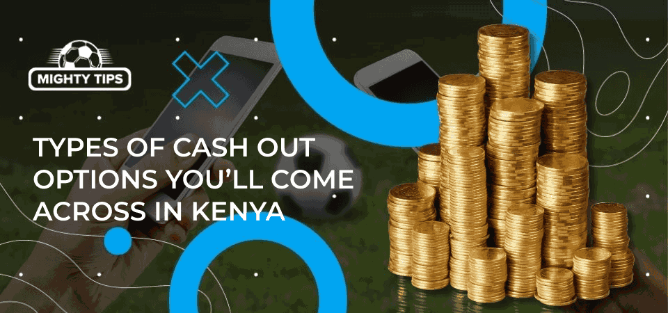 Pic about Types of cash-out options you’ll come across in Kenya