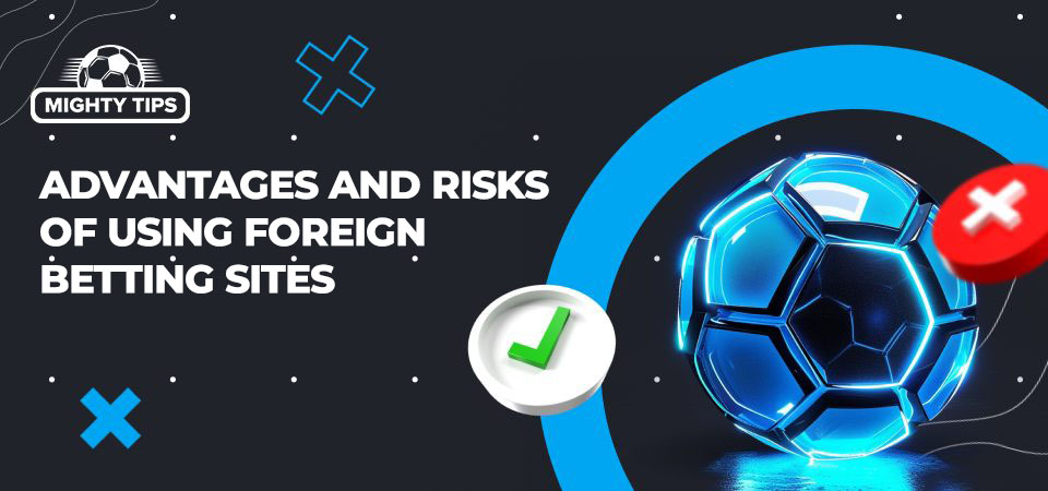 Image about Advantages and risks of using foreign betting sites