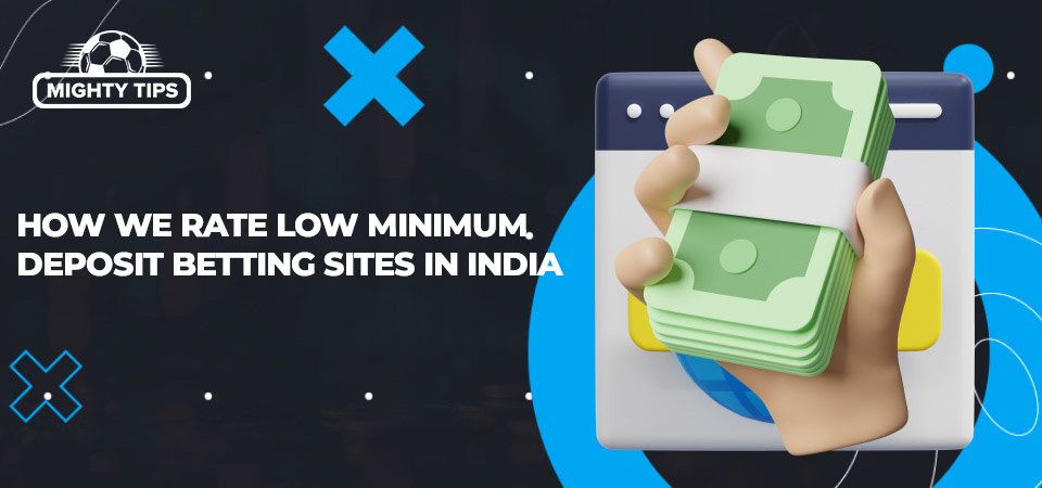 Pic about How we rate low minimum deposit betting sites in India