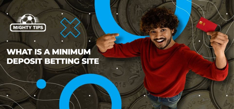 Pic about What is a minimum deposit betting site