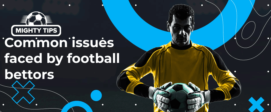 Illustration the issues faced by football bettors