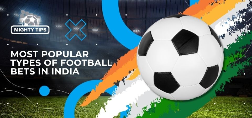 Illustration the most popular types of football bets in India