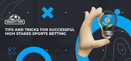 Tips and Tricks for Successful High Stakes Sports Betting