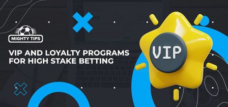 VIP and loyalty programs for High Stake Betting