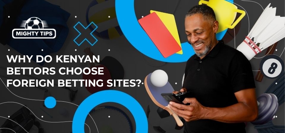 Illustration for Why do Kenyan bettors choose foreign betting sites?