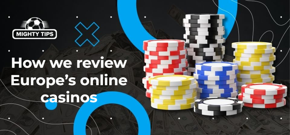 Graphics for block 'How we review Europe’s online casinos'