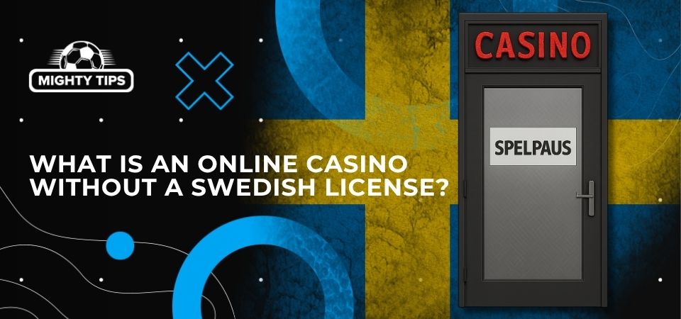 Graphics for block 'What is an online casino without a Swedish license?'