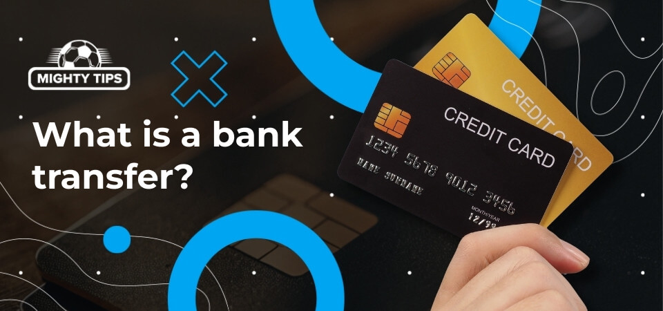 Graphic for the block what the bank transfer is