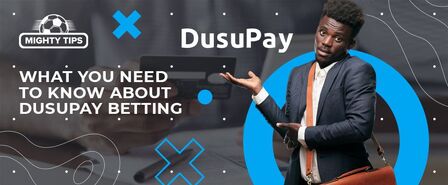 What you need to know about DusuPay betting