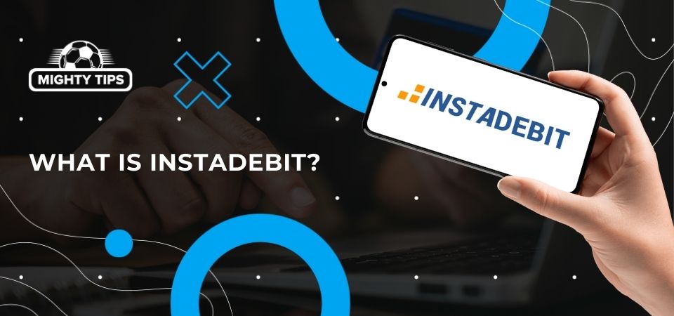 Graphics for section What is INSTADEBIT?