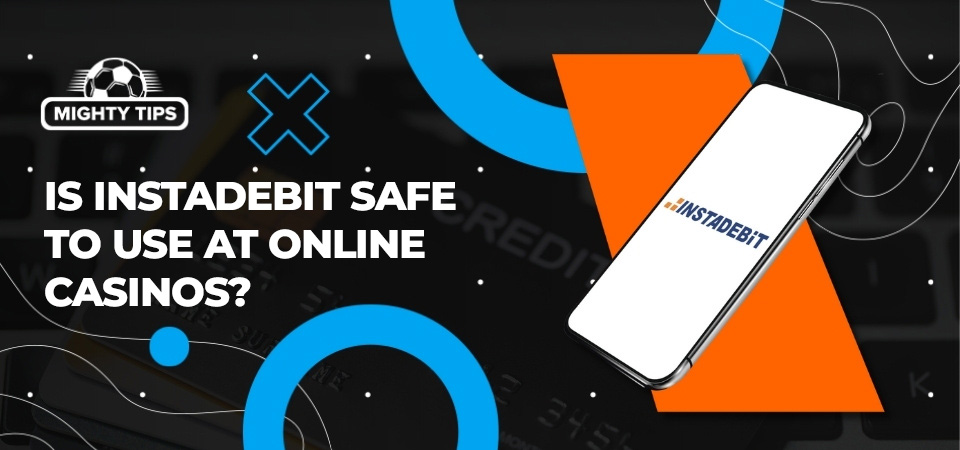 Image about Is Instadebit safe to use at online casinos?